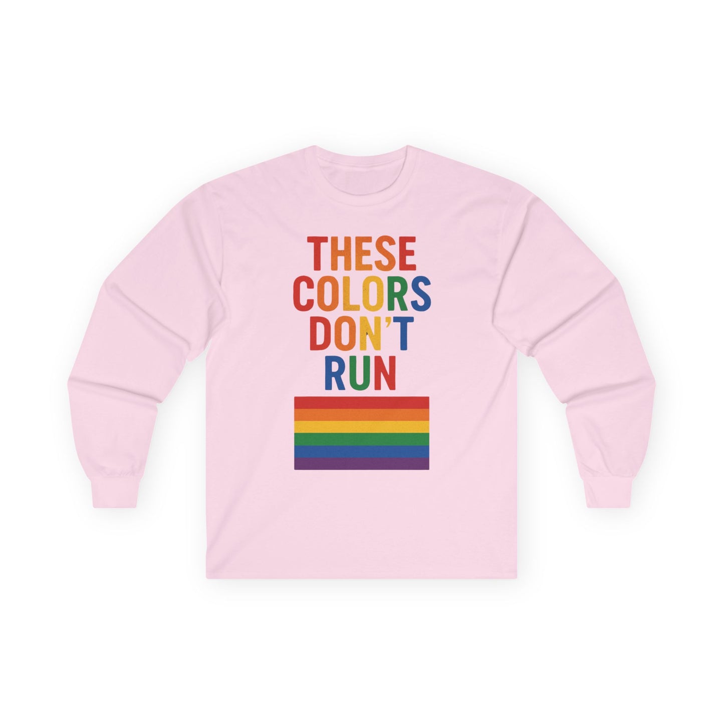 Long Sleeve Tee - These Colors Don't Run with Queen Donna Design