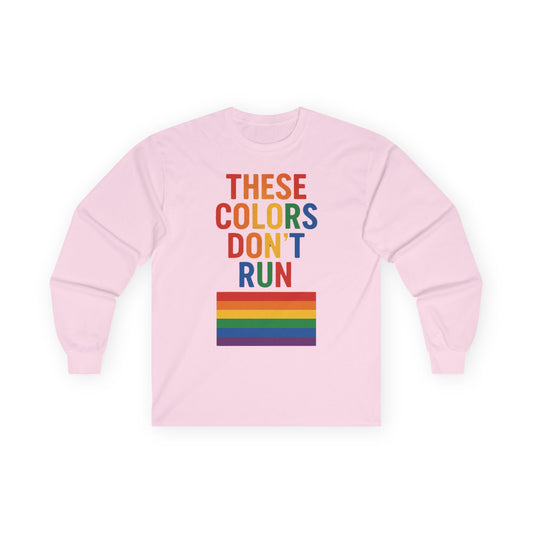Long Sleeve Tee - These Colors Don't Run with Queen Donna Design